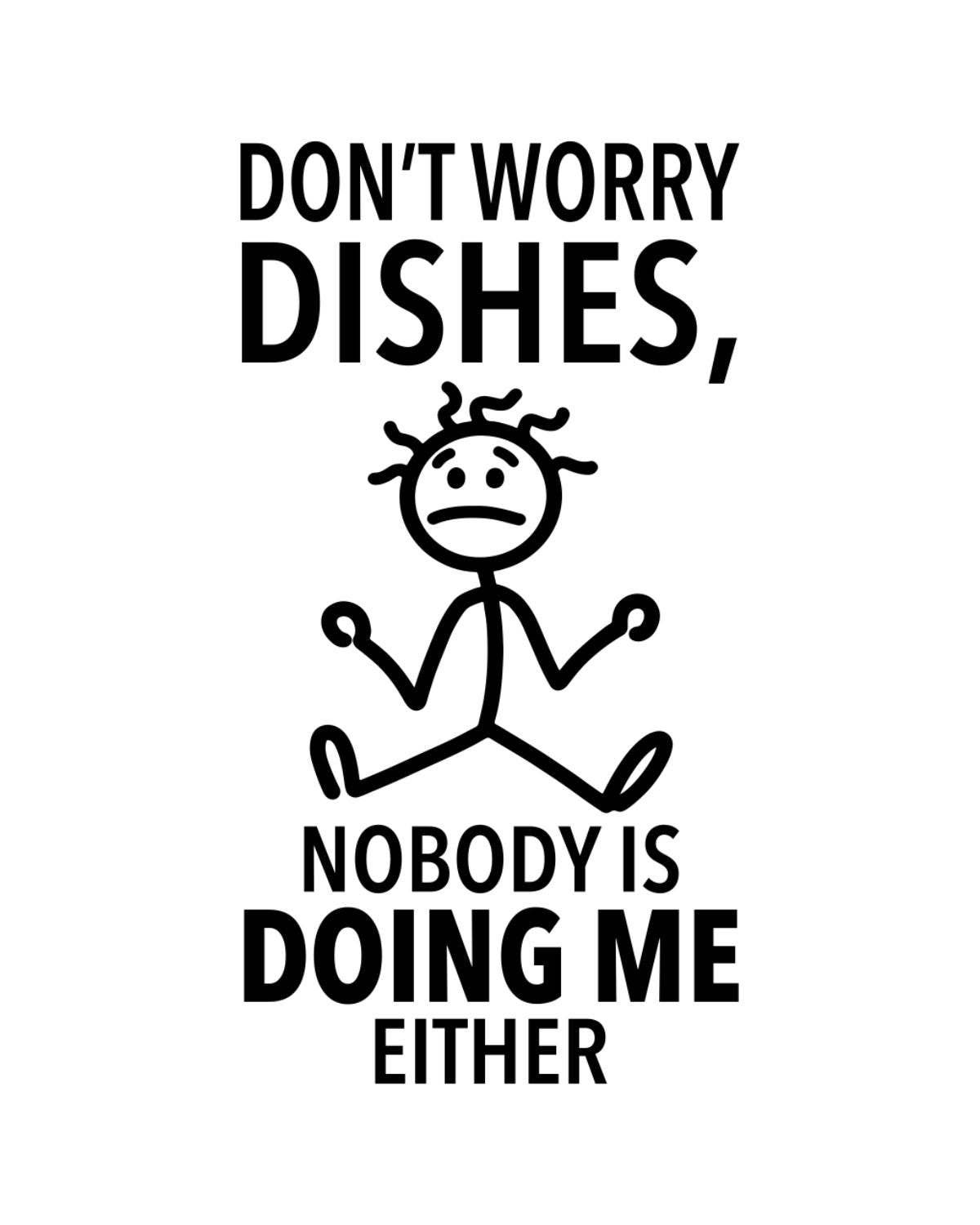 Fabdaz - Wholesale Tea Towel - “Don’t Worry Dishes, Nobody is Doing Me Either” - Hey Now™ Cotton Kitchen Towel2