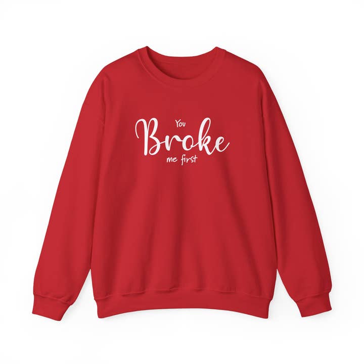 Sweatshirt unisexe rouge à col rond "You Broke Me First" pour la vente par Motiva Gifts