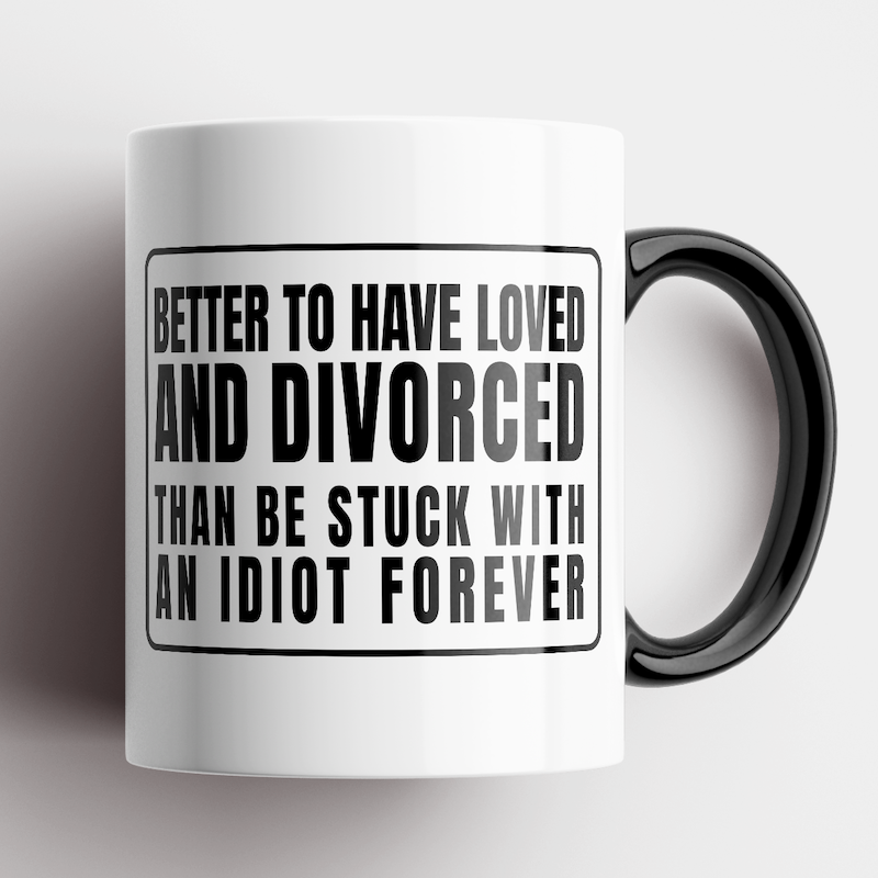 Disrupted Industries - Vente Tasse à café - Mug Better To Have Loved And Divorced0