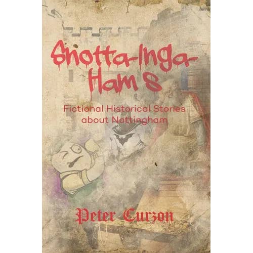Books by splitShops - Wholesale Historical Fiction - Snotta-Inga-Ham's: Fictional Historical Stories About Nottingham - Paperback