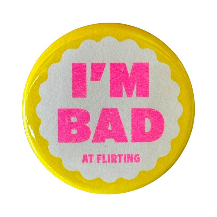 I'm Bad At Flirting Button for wholesale by World Famous Original
