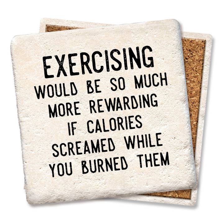Tipsy Coasters & Gifts - Wholesale Coasters - Coasters Exercising More Rewarding If Calories Screamed2
