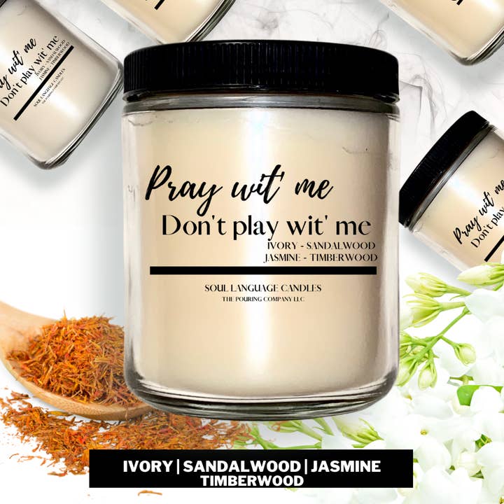 Pray wit me, Don’t Play wit me for wholesale by Soul Language Candles