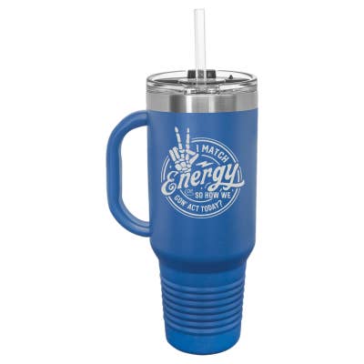 Sugar City Maker - Wholesale Insulated mug/tumbler - I Match Energy How We Gon' Act Today 40oz Travel Mug1