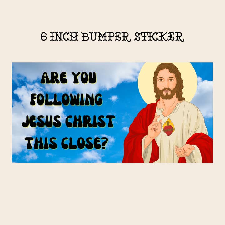 Funny Bumper Sticker are your following Jesus Christ for wholesale by Rebel Roses