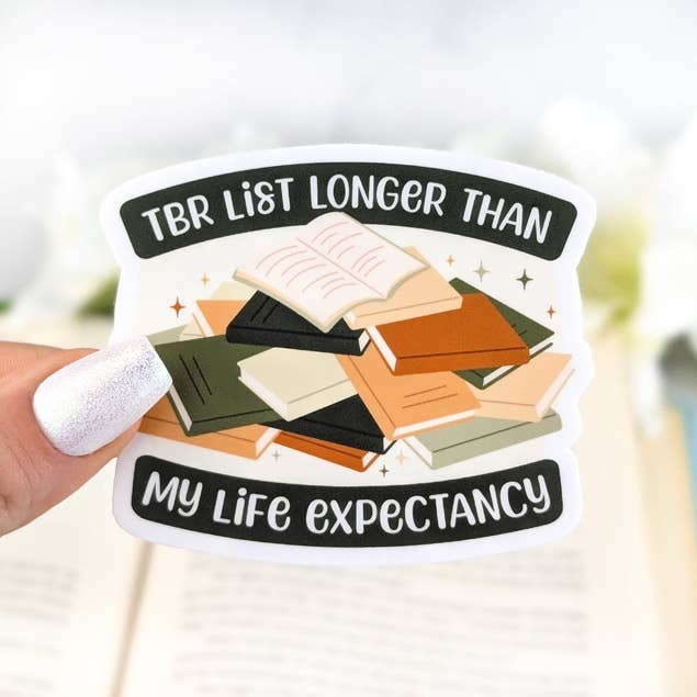TBR List Longer Than My Life Expectancy vinyl sticker Books for wholesale by Aphrodite Bookclub