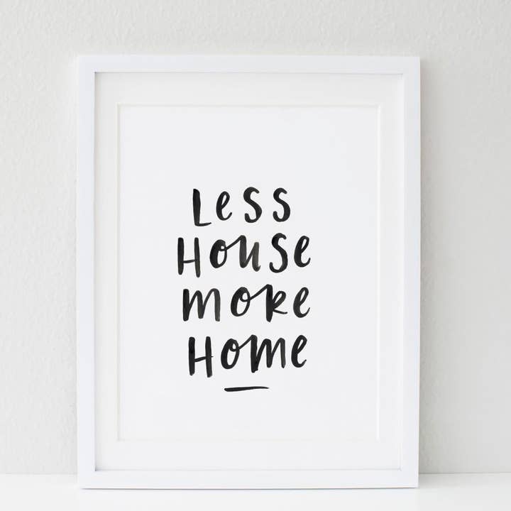Less House More Home Print on Sale for wholesale by In the Daylight