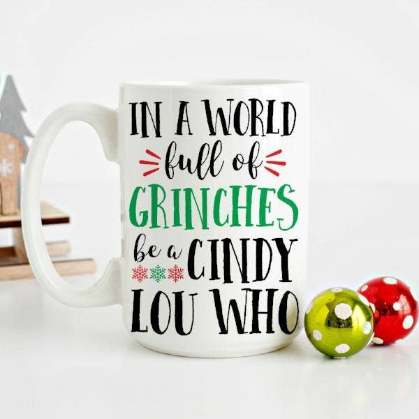 Love You a Latte Shop - Wholesale Coffee Mug - In a World full of Grinches be a Cindy Lou Who 15 oz Mug