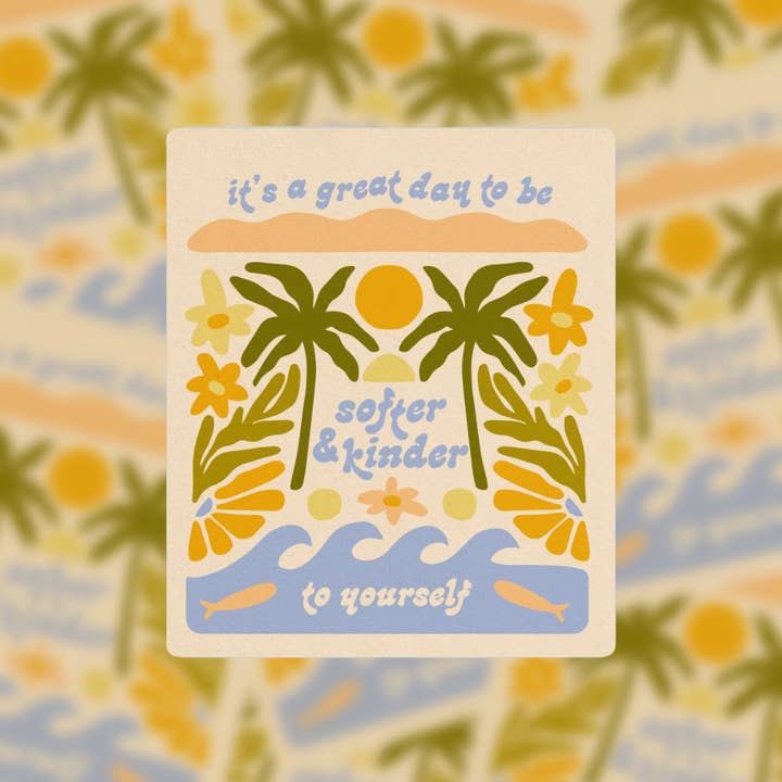 It's A Great Day To Be Softer & Kinder To Yourself - Vinyl Sticker for wholesale by The SoulShine Co.