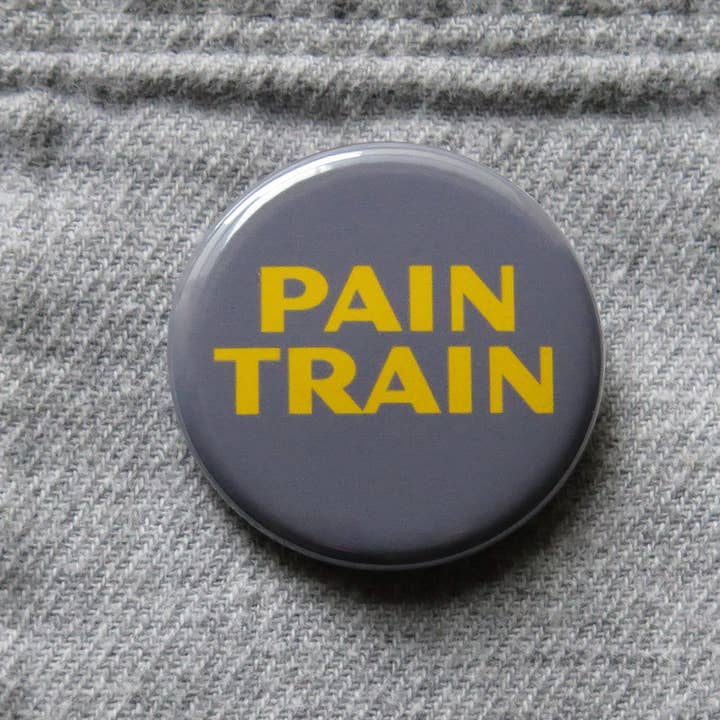 PAIN TRAIN Pin Chronic Illness 1.25" Pinback Button Gift for wholesale by Word For Word Factory