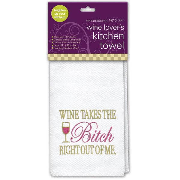 Chris’s Stuff Inc. - Wholesale Tea Towel - Wine Takes the Bitch Embroidered Kitchen Towel