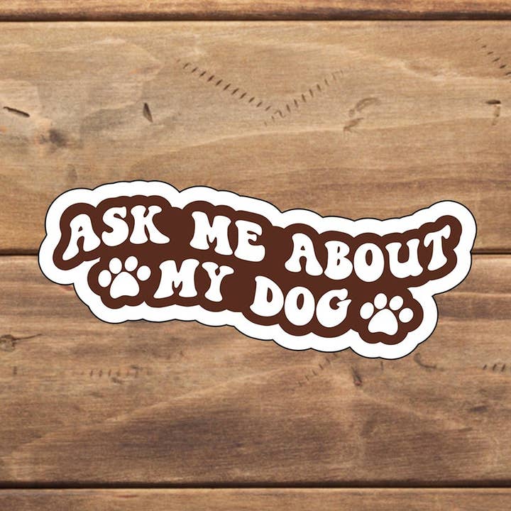 Autocollant « Posez-moi des questions sur mon chien », autocollant en vinyle, autocollant pour ordinateur portable, autocollant pour tablette pour la vente par C3DAR Design
