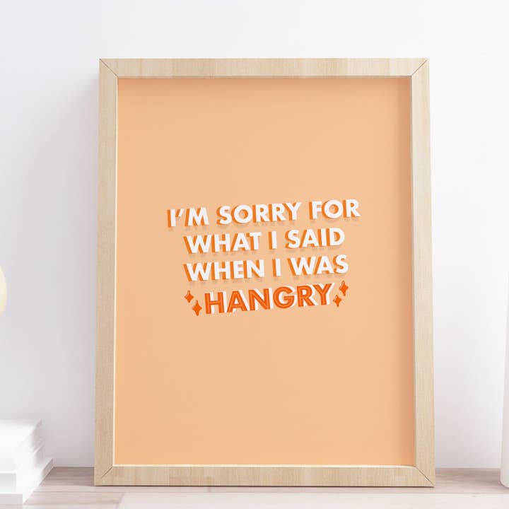 I'm sorry for what I said when I was hangry Funny Quote Print for wholesale by Design By Emma