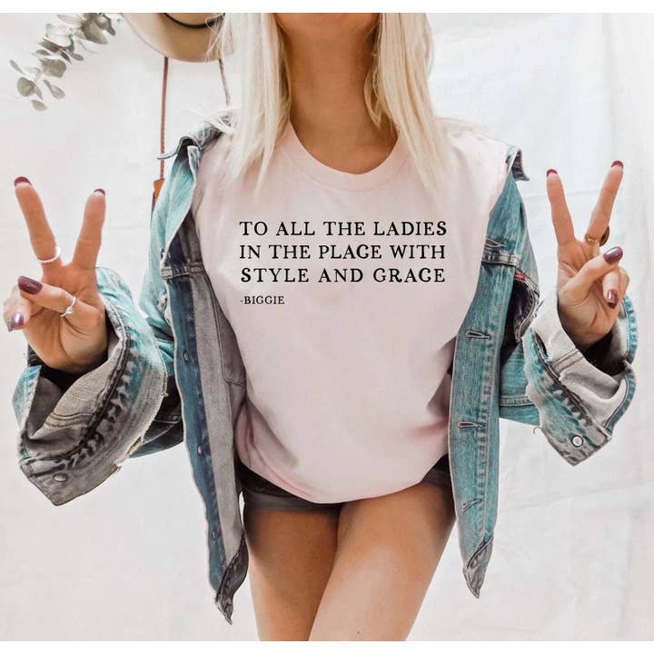 VibeClothing - Wholesale Screen Printed T-Shirt - Women's - To All The Ladies In The Place With Style And Grace T-shirt