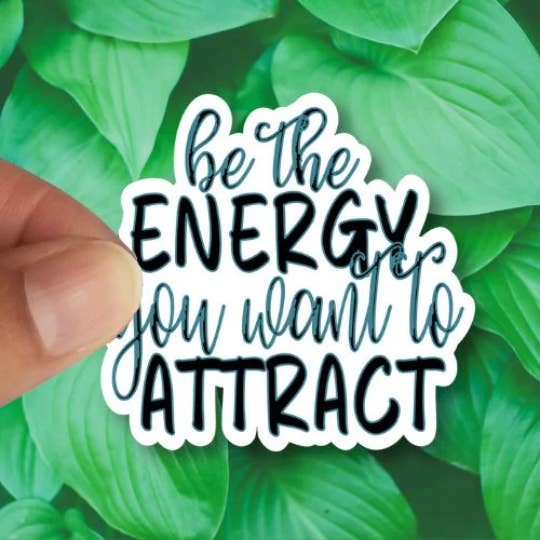 Splendid Designs Store - Wholesale Sticker - Be the Energy You Want to Attract, Waterproof Law of Attraction Sticker
