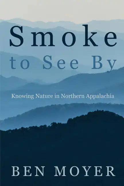 Books by splitShops - Wholesale Book - Adult - Smoke to See By: Knowing Nature in Northern Appalachia - Paperback0