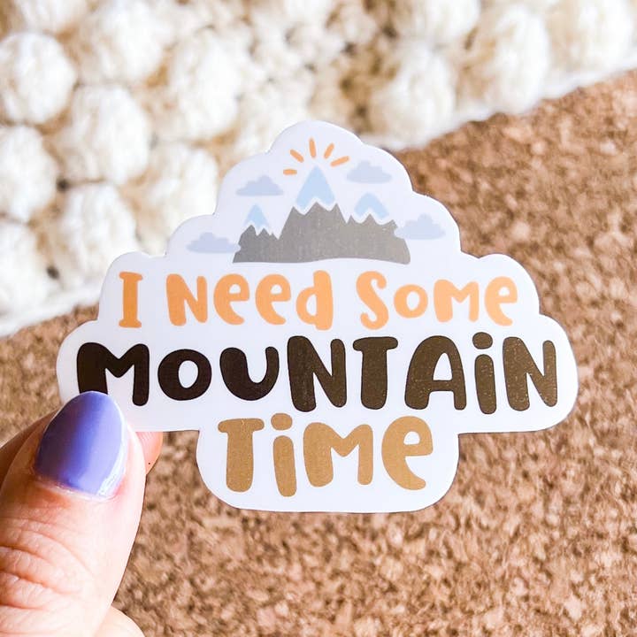 I Need Some Mountain Time Vinyl Sticker for wholesale by Sweet Humors