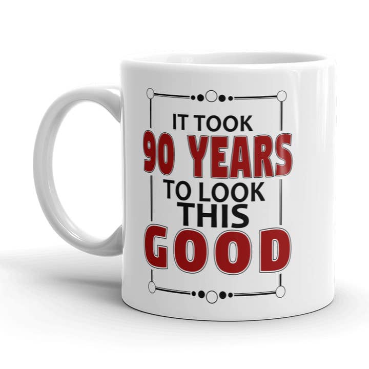 It Took 90 Years To Look This Good Birthday Gift Mug for wholesale by Wi-Wear