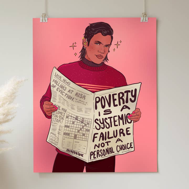 Poverty is a Systemic Failure Not a Personal Choice - Print for wholesale by Liberal Jane Illustration