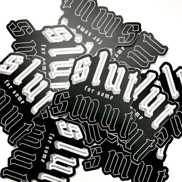 Seventh Eclectic – wholesale Klistermärke – Sl* t för lite Smut-klistermärke3