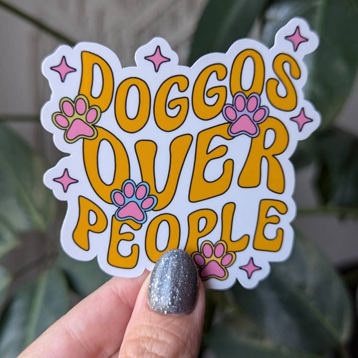 Moonlit Creations - Wholesale Sticker - Doggos over people, dog lover sticker, pet lovers, animals