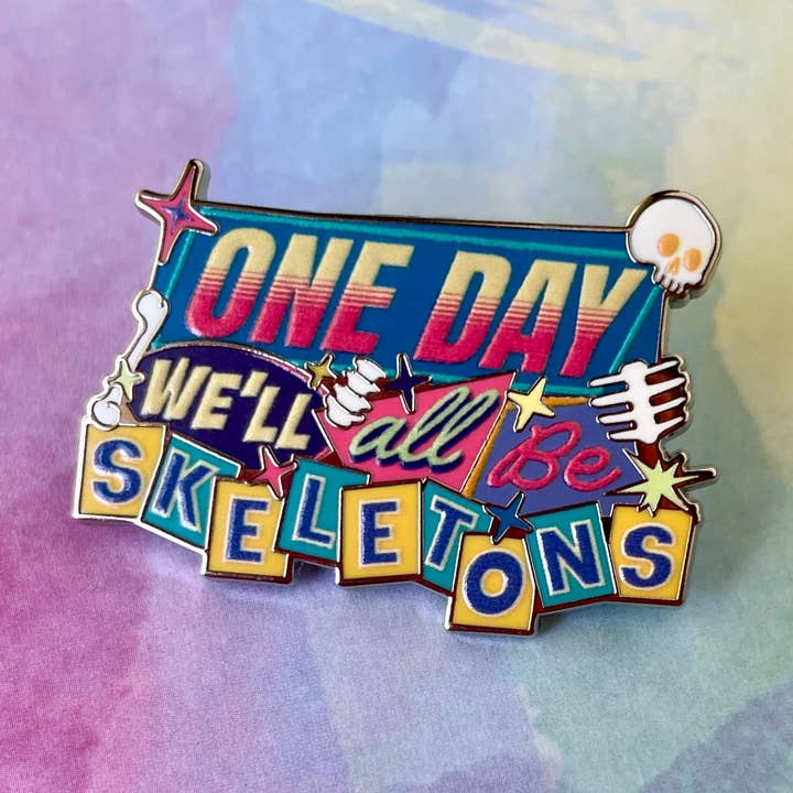 One Day We'll All Be Skeletons Pin for wholesale by Rad Girl Creations