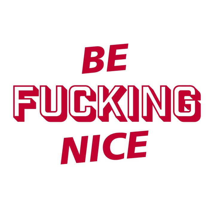BE FUCKING NICE DECAL for wholesale by Stickerlishious