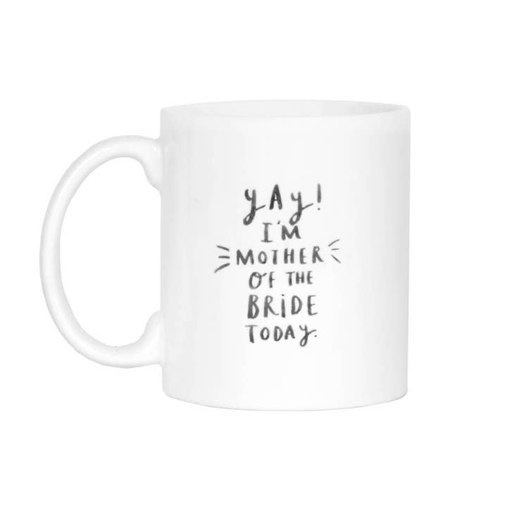 Mug « Yay I'm Mother Of The Bride Today » pour la vente par Ellie Ellie LTD