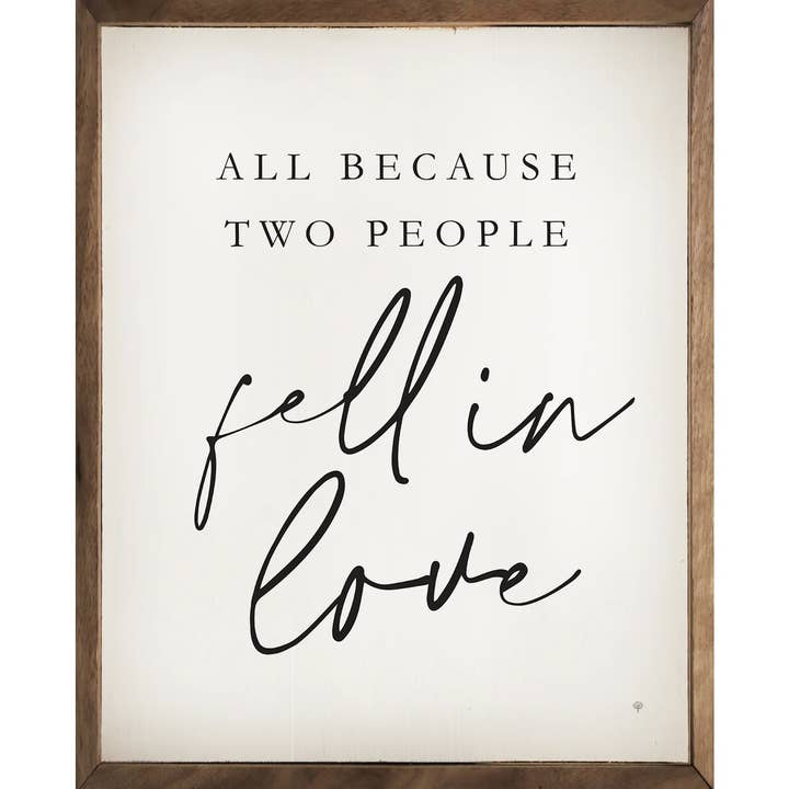 Kendrick Home - Wholesale Sign - All Because Two People Fell In Love White