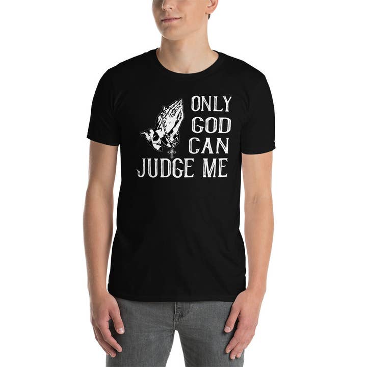 Only god can judge me Unisex-T-Shirt für den Großhandel von Souverista