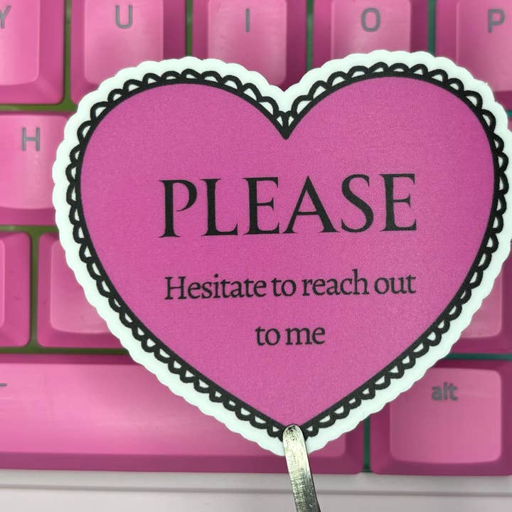 Handmade Vinyl sticker- "Please hesitate to reach out to me" for wholesale by With Love, Ell