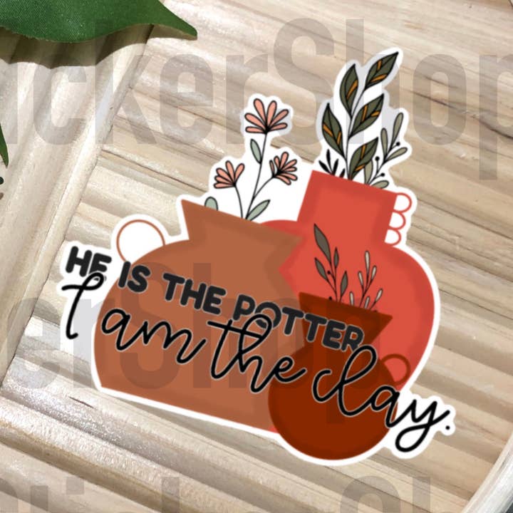 Autocollant en vinyle He is the Potter I Am the Clay pour la vente par MDStickerShop