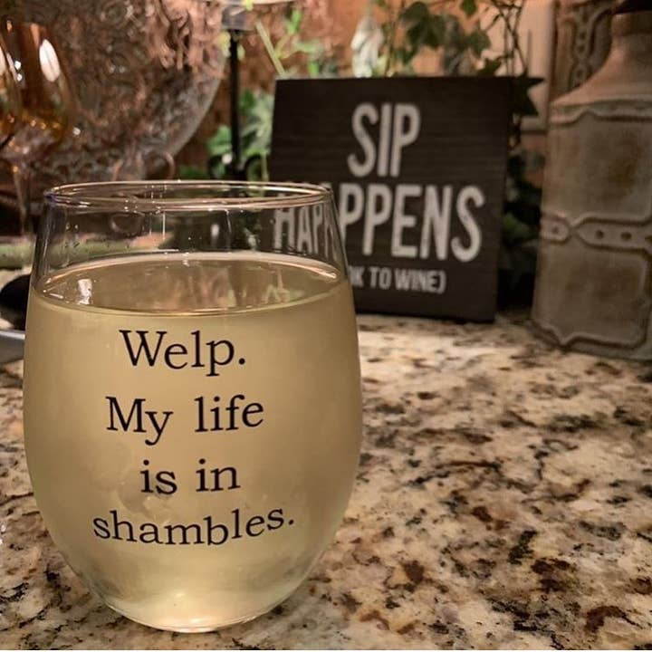 Buffalovely - Wholesale Wine Glass - Welp My Life is in Shambles Wine Glass