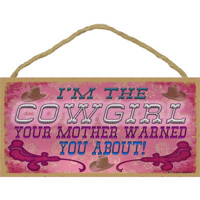 I'm the Cowgirl mother warned you about 5" x 10" wood plaque for wholesale by SJT Enterprises, Inc.