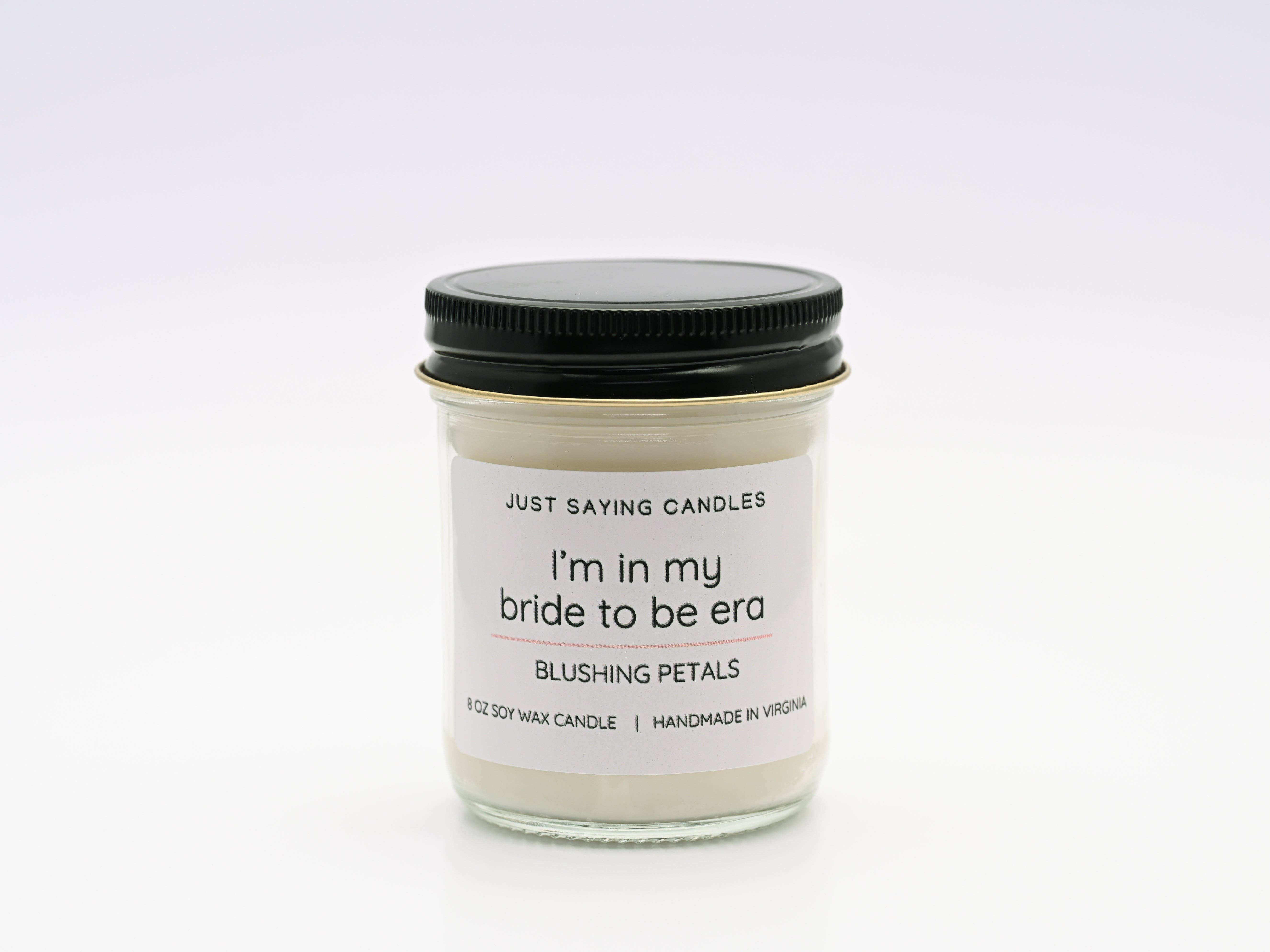 Just Saying Candles - Wholesale Jar/Filled Candle - I'm in my bride to be era