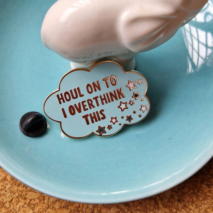 Parful Stuff – wholesale Lapel pin/button – HOUL ON TO I OVERTHINK THIS HARD ENAMEL PIN2