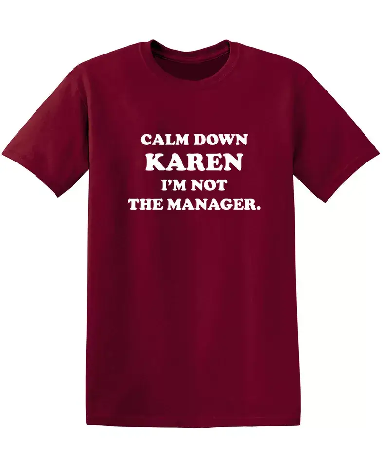 Feelin Good Tees - Wholesale Screen Printed T-Shirt - Unisex - Calm Down Karen I'm Not The Manager17