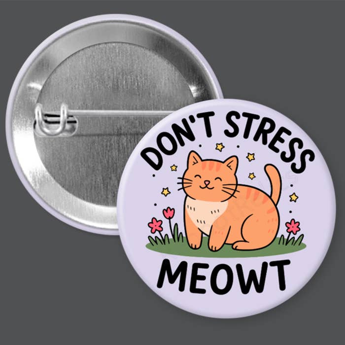 Ne me stresse pas - Chat - 1,5" ou 2,25", Épingle ou Aimant pour la vente par RebootRelics