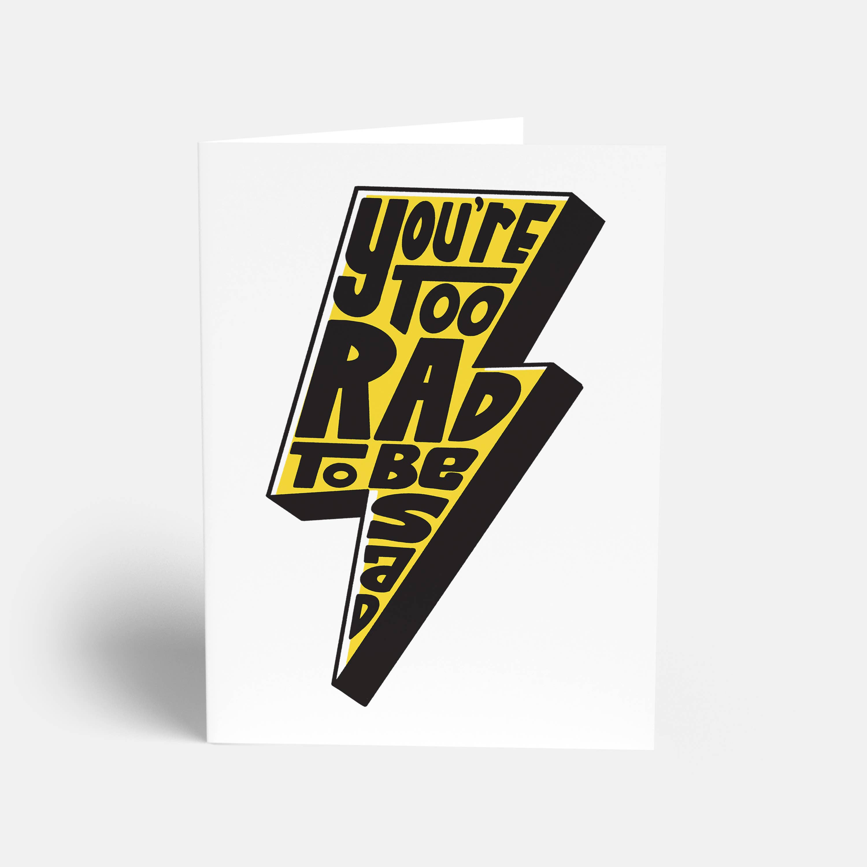 Rock'N Paper - Venta al por mayor Tarjetas con mensajes de ánimo - Tarjeta de You're Too Rad To Be Triste, Simpatía desenfadada5
