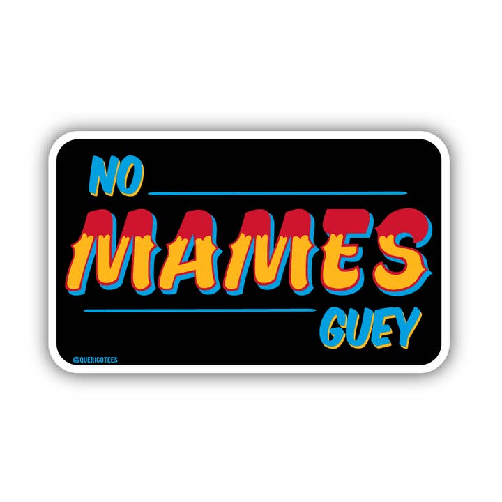 Que Rico T-Shirt Co. - Wholesale Sticker - No Mames Guey Sticker0