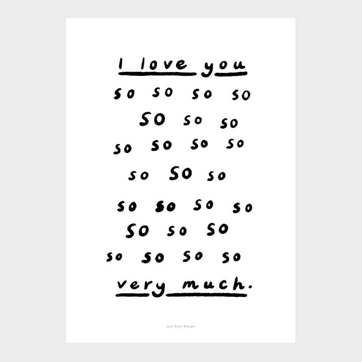 Just Cool Design – wholesale Konsttryck – Citat Affisch Art Print A5 | Jag älskar dig så så mycket