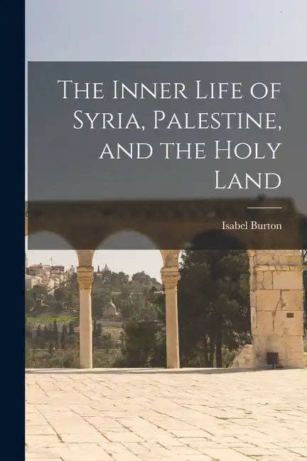 Books by splitShops - Wholesale Book - Adult - The Inner Life of Syria, Palestine, and the Holy Land - Paperback0