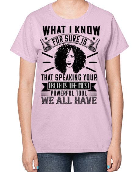 tshirt unlimited - Wholesale Screen Printed T-Shirt - Women's - What I know for sure is that speaking your truth is the most powerful tool we all have Style 13# - black afro-  Ladies T-Shirt6