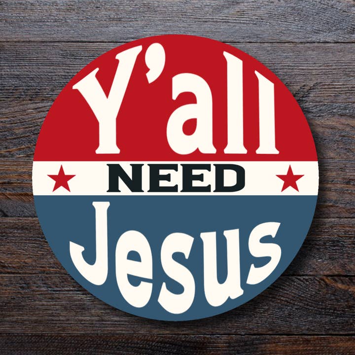 Y'all Need Jesus Political Campaign Sticker | Election 2024 for wholesale by Pilgrim Trading Post