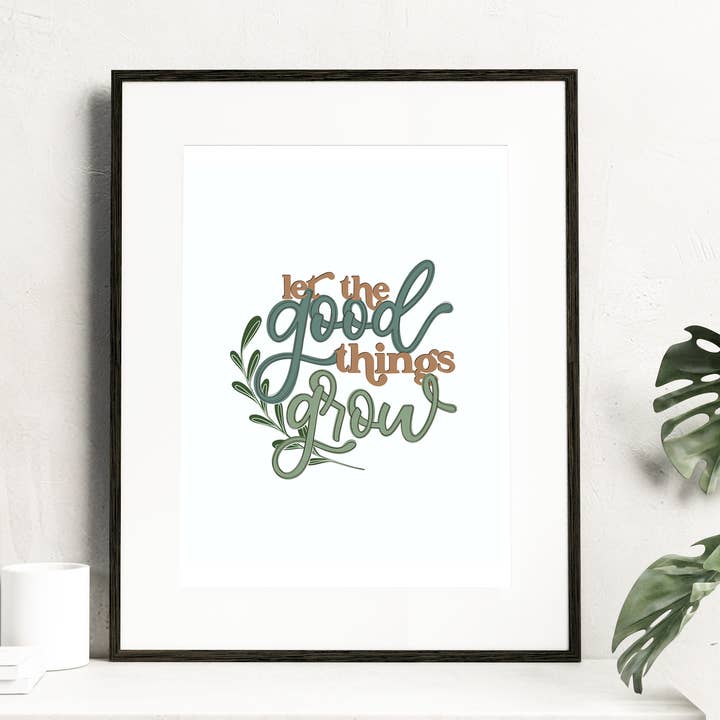 Let the Good Things Grow Print for wholesale by Real Happy Designs