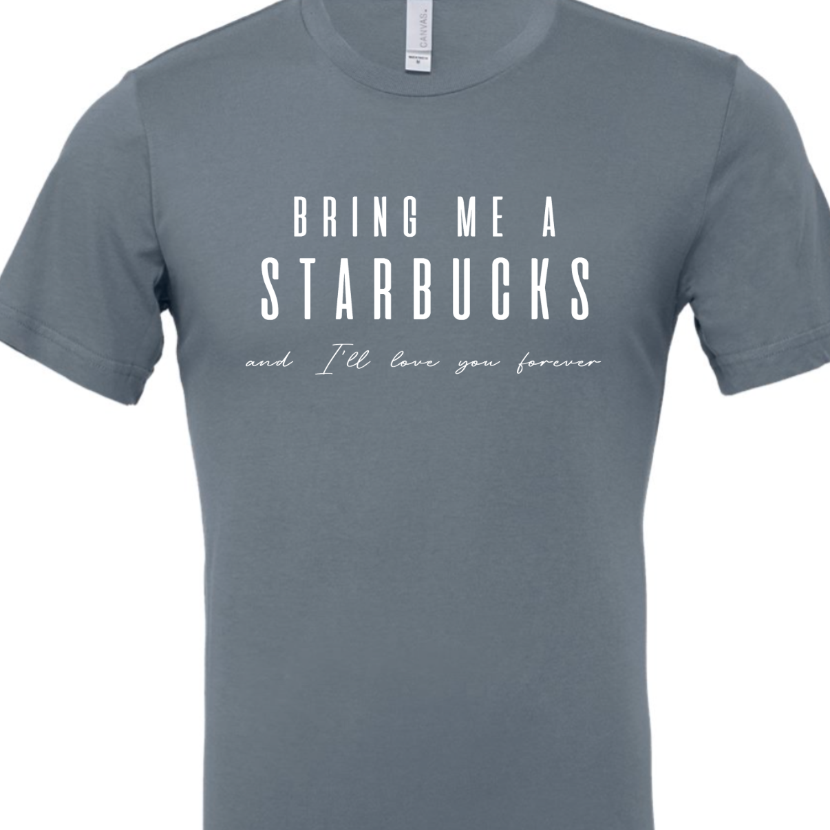 Kiki's Boutique - Wholesale Screen Printed T-Shirt - Women's - Bring Me A Starbucks And I'll Love You Forever Tee4