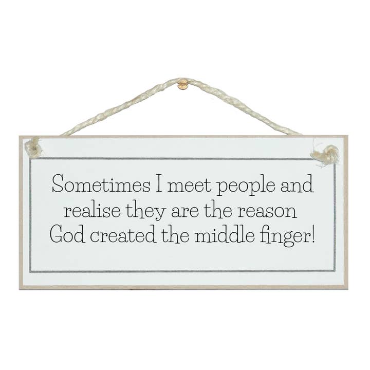 Crafty Clara – wholesale Sign – Sometimes I meet people.....funny General Signs