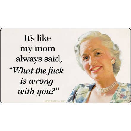 AUTOCOLLANT : C'est comme ma mère disait toujours : « Qu'est-ce que c'est que ce bordel... pour la vente par Ephemera