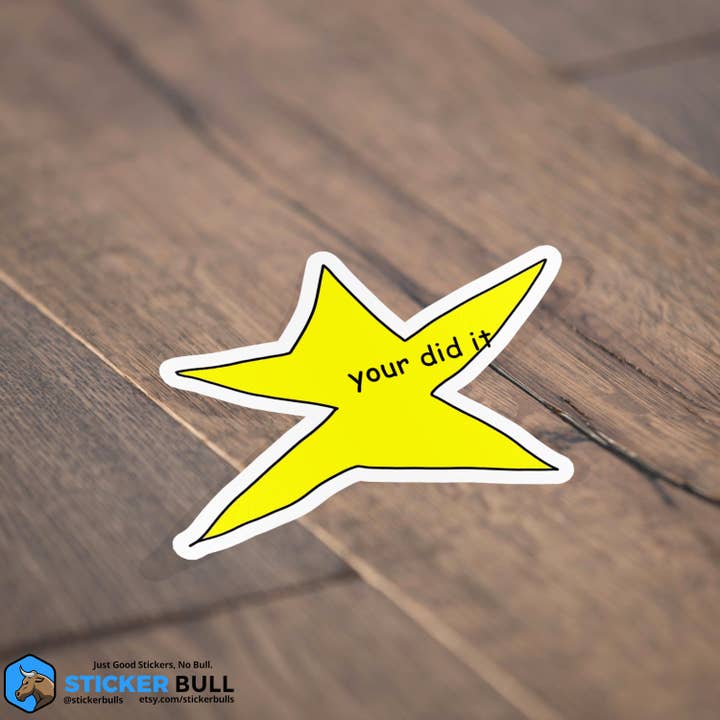 Sticker Bull - Wholesale Sticker - Your Did It Star Meme Waterproof Vinyl Sticker
