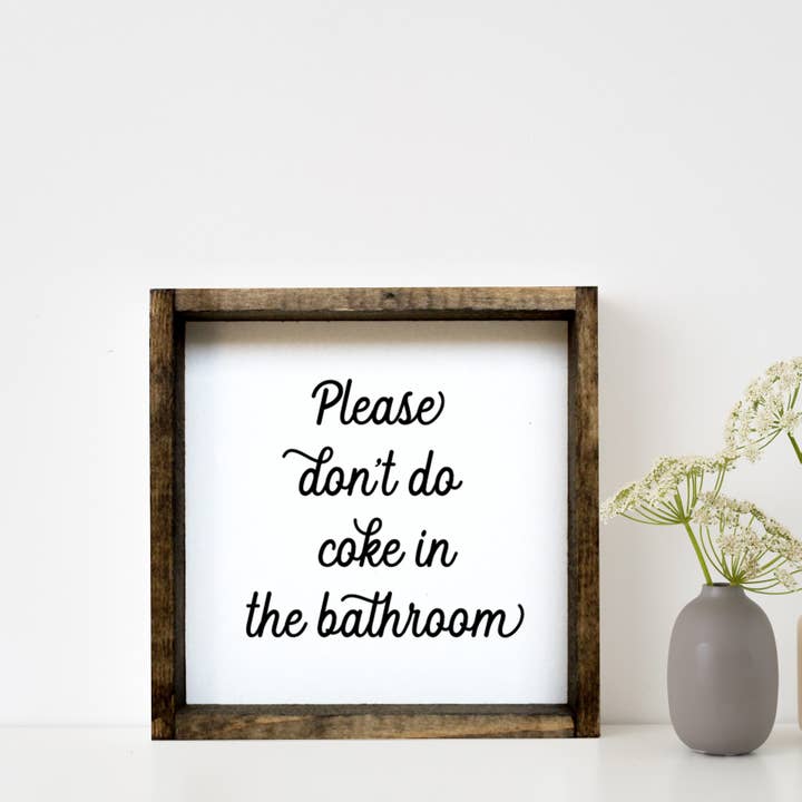 Williamraedesigns - Wholesale Bathroom Sign - Please Don't Do Coke in the Bathroom Wood Sign